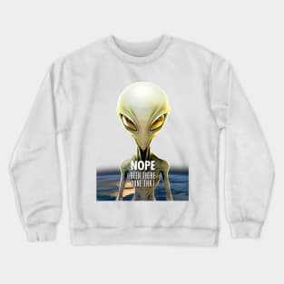 Alien: Nope, Been There Done That! (no fill background) Crewneck Sweatshirt